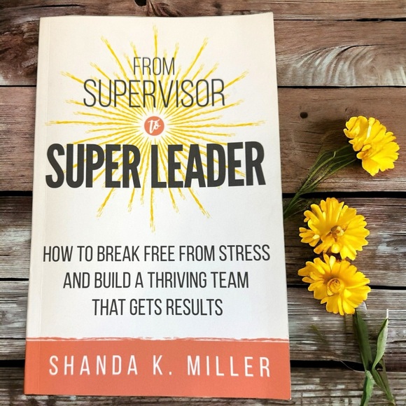 From Supervisor to Super Leader by Shanda K. Miller - Brand New Paperback Book - Picture 6 of 6